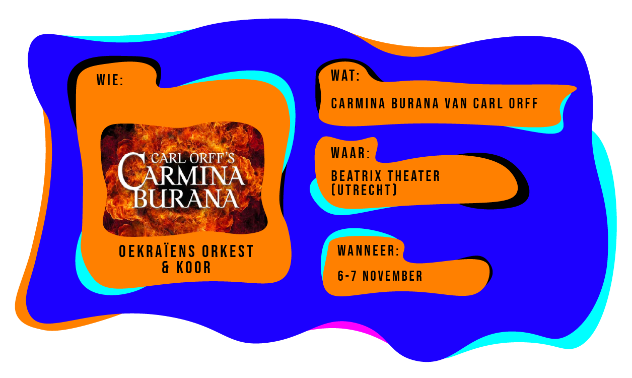 Wie: Oekraïens Orkest & Koor. Wat: Carmina Burana van Carl Orff. Waar: Beatrix Theater Utrecht. Wanneer: 6-7 november.