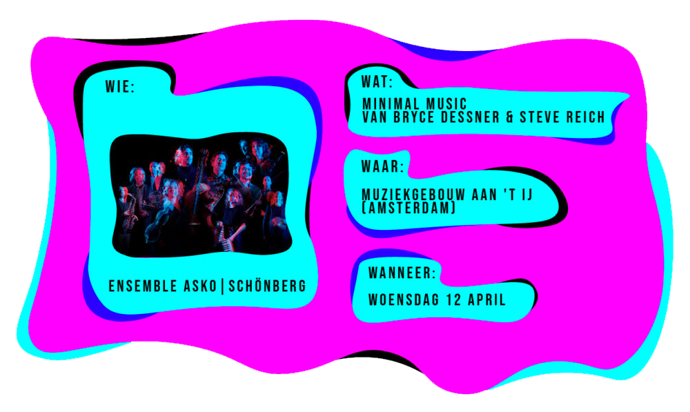Wie: Ensemble Asko Schonberg speelt Minimal music van Bryce Dessner en Steve Reich in het Muziekgebouw aan 't IJ in Amsterdam op woensdag 12 april.