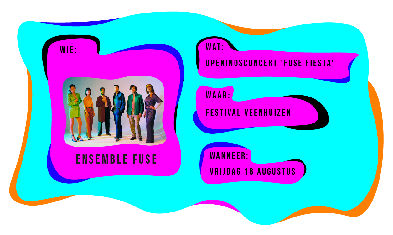 Wie: Ensemble Fuse. Wat: Openingsconcert 'Fuse Fiesta'. Waar: Festival Veenhuizen. Wanneer: op vrijdag 18 augustus.