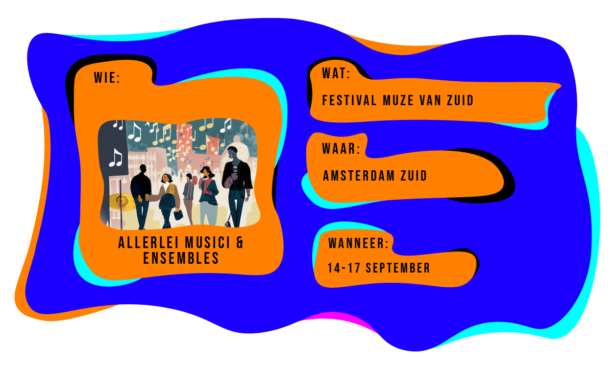 Wie: Allerlei musici en ensembles. Wat: Festival Muze van Zuid. Waar: Amsterdam-Zuid. Wanneer: 14 t/m 17 september.
