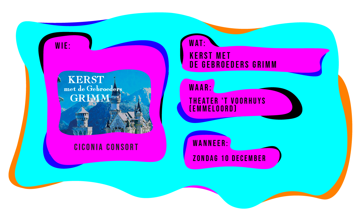 Wie: Ciconia Consort. Wat: kerst met de gebroeders Grimm. Waar: Theater 't Voorhuys in Emmeloord. Wanneer: zondag 10 december 2023.