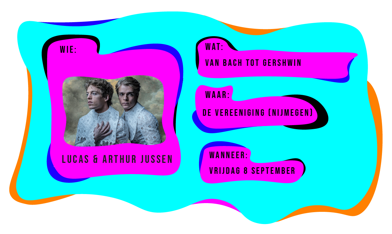 Wie: Lucas & Arthur Jussen. Wat: Van Bach tot Gershwin. Waar: de Vereeniging in Nijmegen. Wanneer: vrijdag 8 september.
