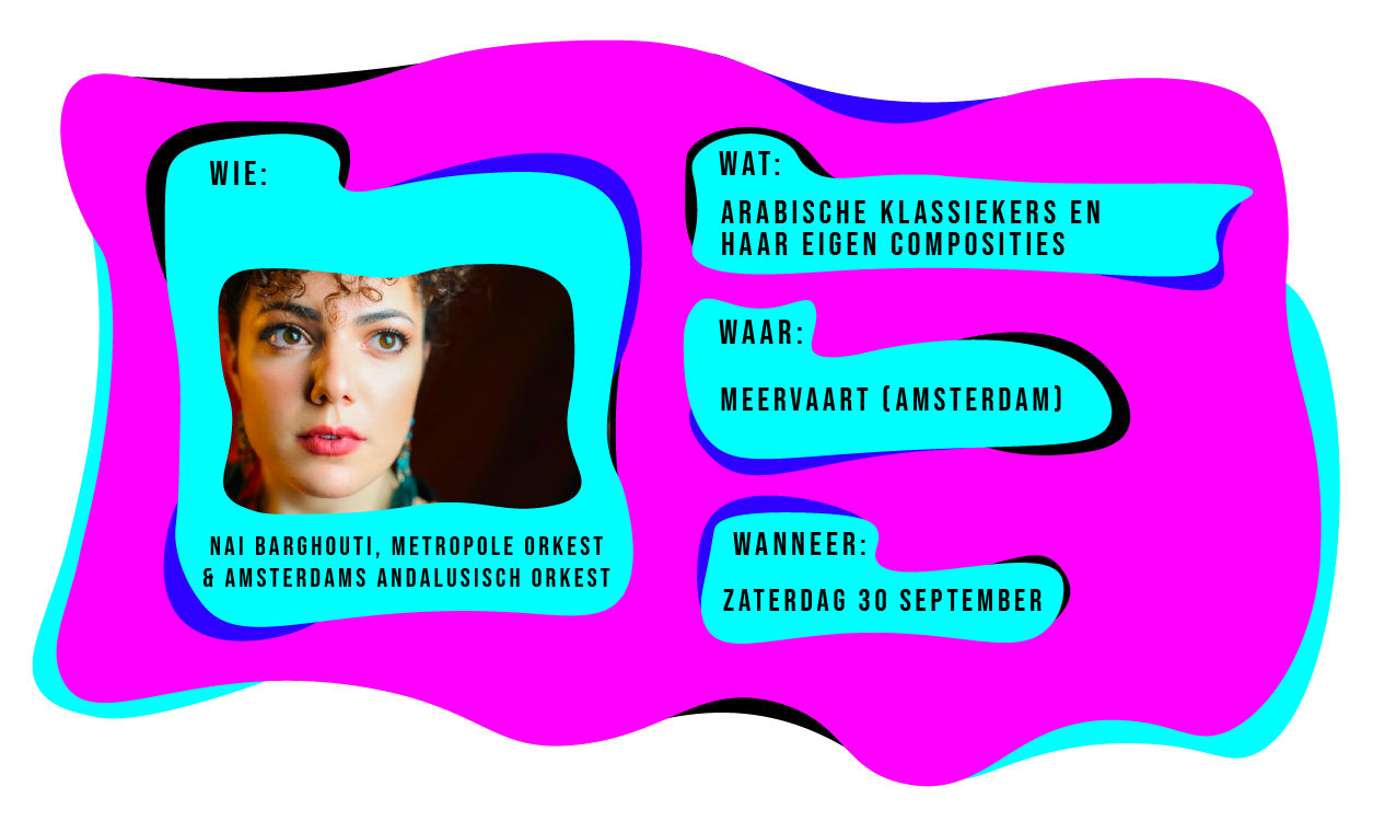 Wie: Nai Barghouti, Metropole Orkest & Amsterdam's Andalusisch Orkest, wat: Arabische klassiekers en haar eigen composities. Wanneer: Zaterdag 30 september.