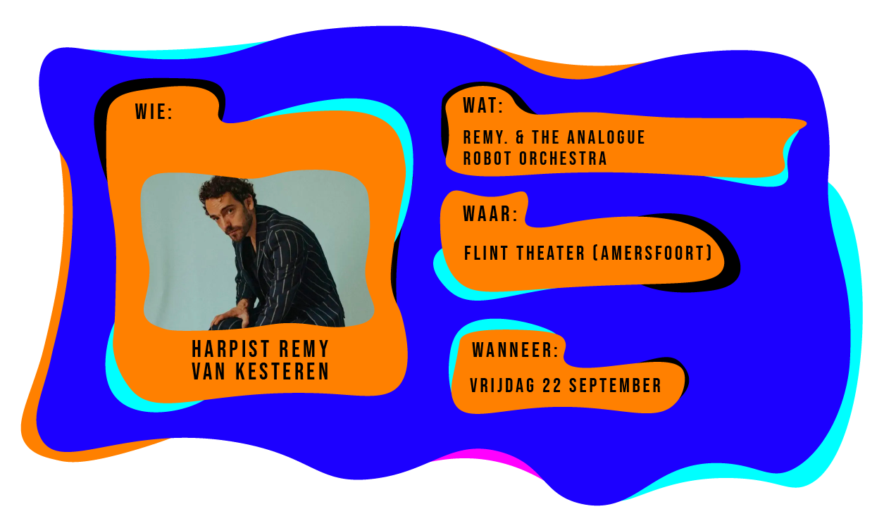 Wie: Harpist Remy van Kesteren. Wat: Remy & The Analogue robot orchestra. Waar: Flint theater in Amstersfoort. Wanneer: vrijdag 22 september.