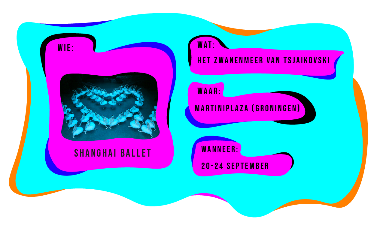 Wie: Shanghai Ballet. aat: Het Zwanenmeer van Tsjaikovski. Waar: Martiniplaza Groningen. Wanneer: 20-24 september.