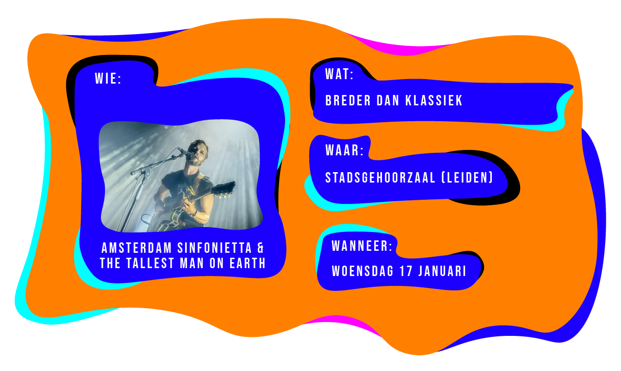 Wie: Amsterdam Sinfonietta & The Talles Man on Earth. Wat: Breder dan Klassiek. Waar: Stadsgehoorzaal in Leiden. Wanneer: Woensdag 17 januari 2024