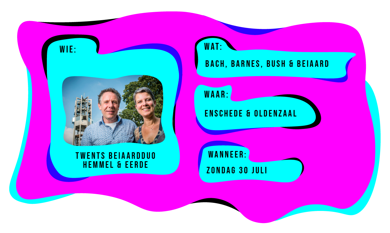 Wie: Twents Beiaarduo Hemmel & Eerde. Wat: Bach, Barnes, Bush & Beiaard. Waar: Enschede en Oldenzaal. Wanneer: zondag 20 juli.