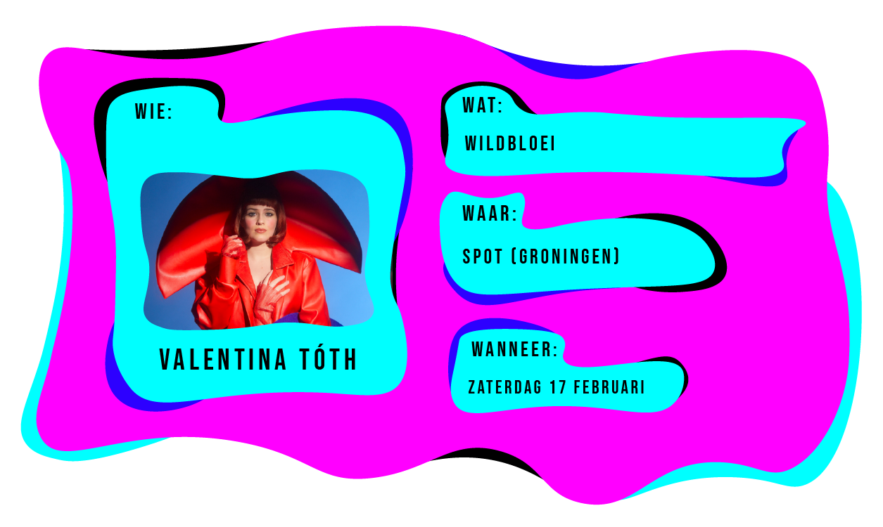 Wie: Valentina Tóth, Wat: wildbloei. Waar: Spot Groningen. Wanneer: zaterdag 17 februari 2024.