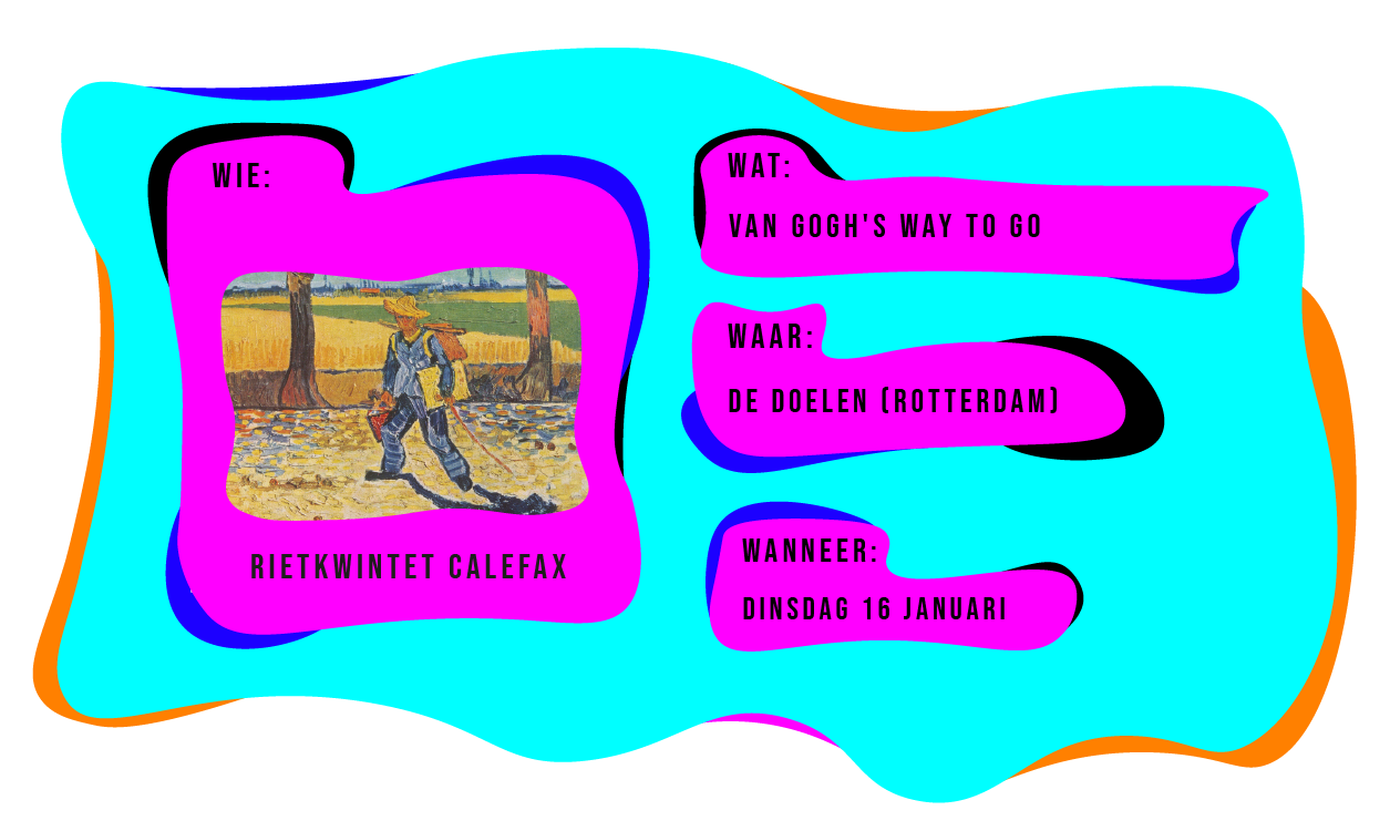 Wie: Rietkwintet Calefax. Wat: Van Gogh's Way To Go. Waar: De Doelen Rotterdam. Wanneer: dinsdag 16 januari 2024.