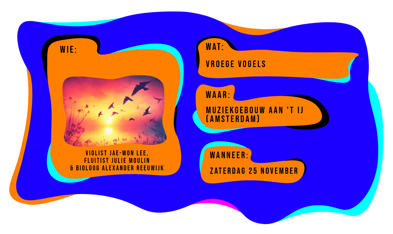 Wie: violist Jae-Won Lee, fluitist Julie Moulin & bioloog Alexander Meewijk. Wat: vroege vogels. Waar: Muziekgebouw aan 't IJ. Wanneer: zaterdag 25 november.