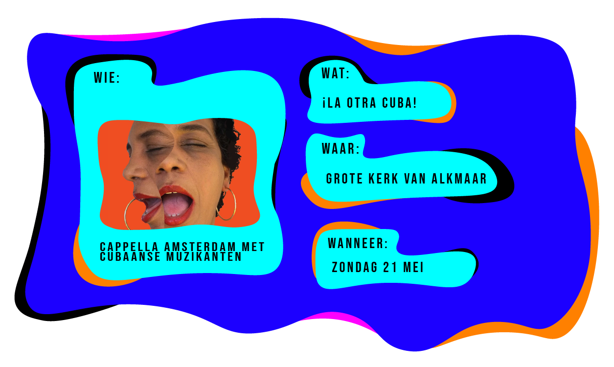 Wie: Cappella Amsterdam met Cubaanse muzikanten. Wat: La Otra Cuba! in de Grote Kerk van Alkmaar op zondag 21 mei.