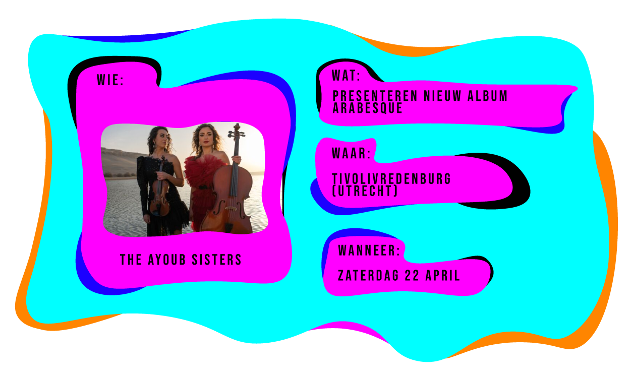 Wie: The Ayoub Sisters. Wat: The Ayoub Sisters presenteren hun nieuwe album Arabesque op zaterdag 22 april.